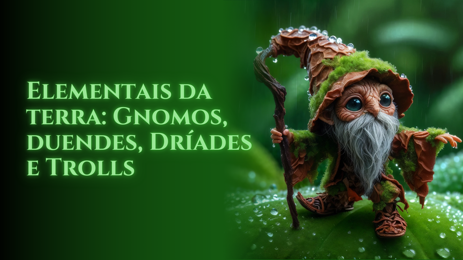 Elementais da terra: Gnomos, duendes, dríades e trolls